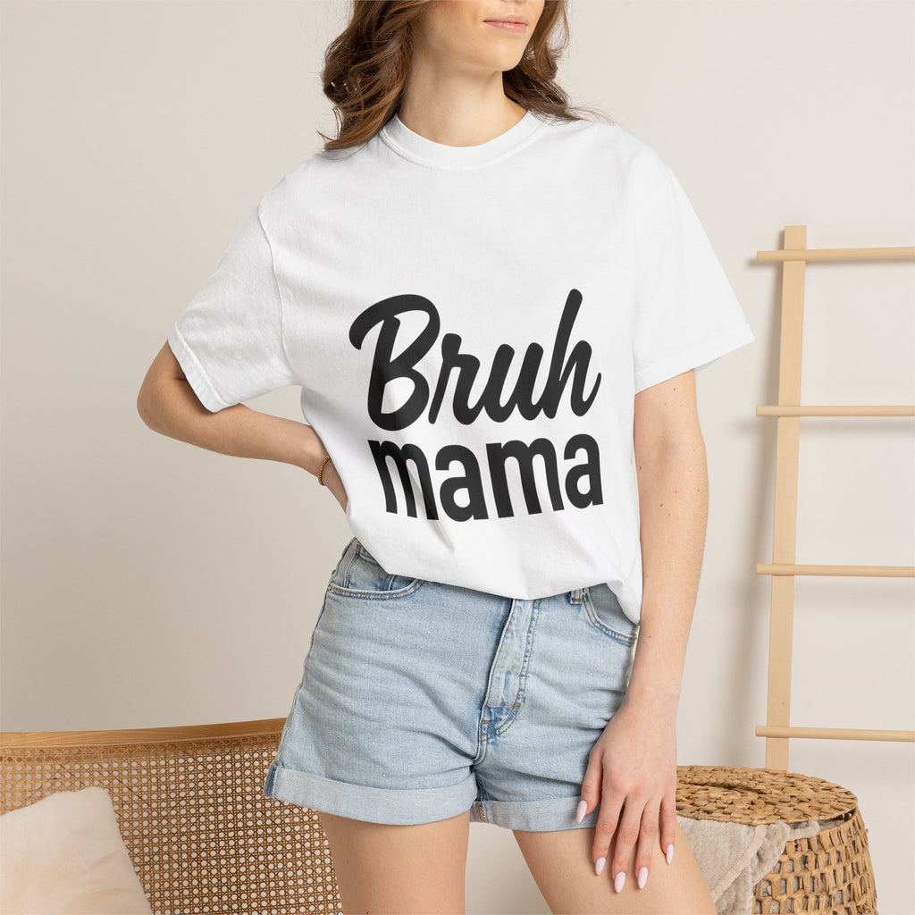 Humorous Unisex T-Shirt: "Bruh Mama" - Fun Gift for Moms, Casual Wear, Everyday Style, Birthday, and Celebrations